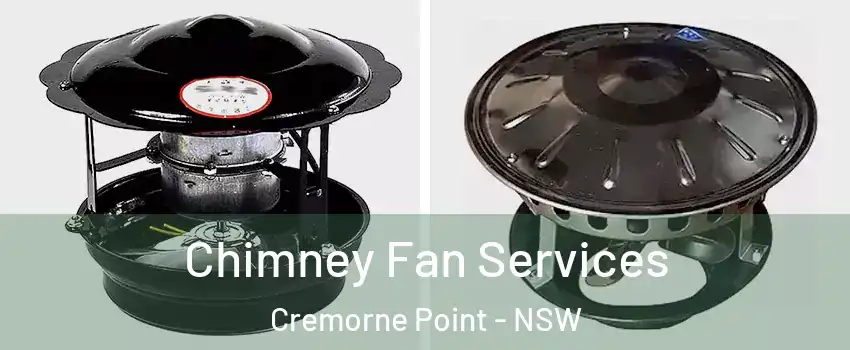 Chimney Fan Services Cremorne Point - NSW