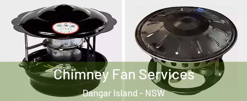 Chimney Fan Services Dangar Island - NSW