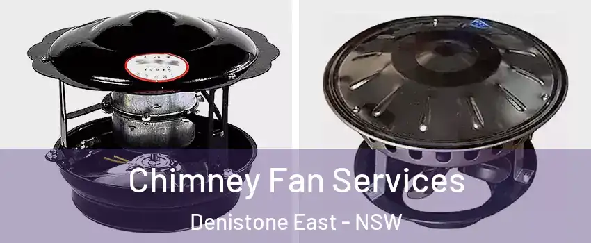 Chimney Fan Services Denistone East - NSW