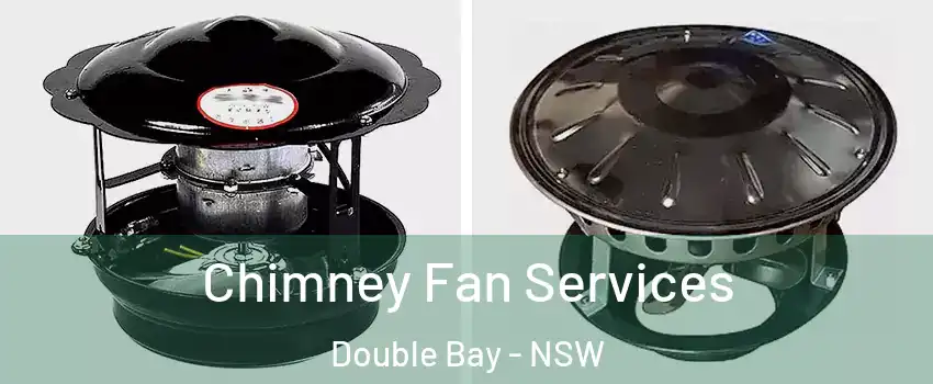 Chimney Fan Services Double Bay - NSW
