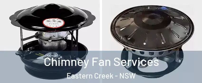 Chimney Fan Services Eastern Creek - NSW
