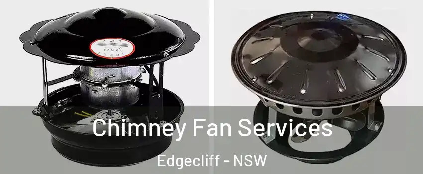 Chimney Fan Services Edgecliff - NSW