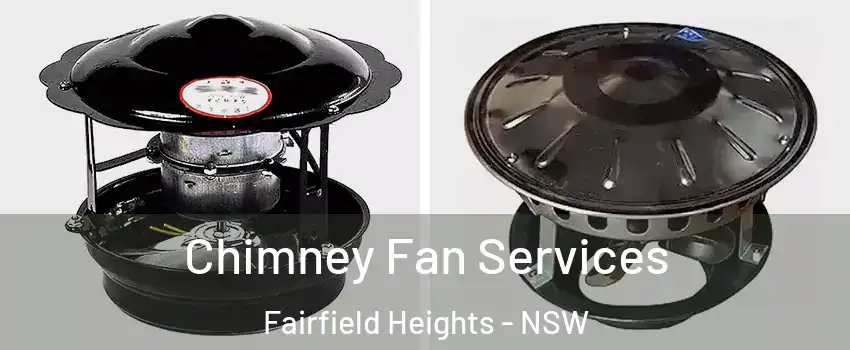 Chimney Fan Services Fairfield Heights - NSW