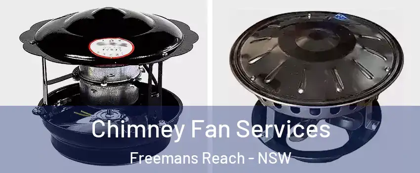 Chimney Fan Services Freemans Reach - NSW