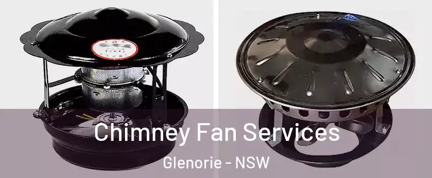 Chimney Fan Services Glenorie - NSW