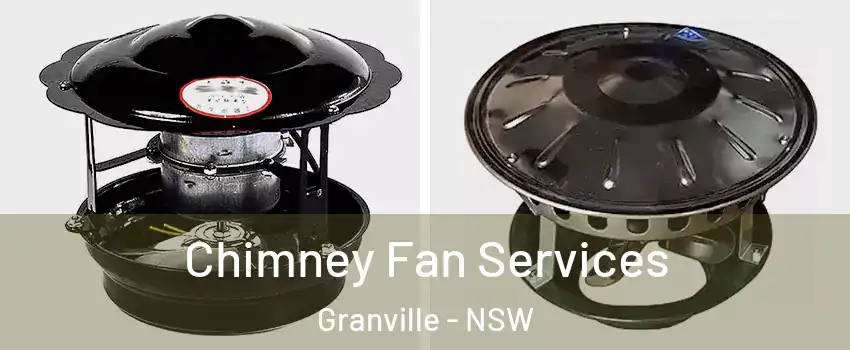 Chimney Fan Services Granville - NSW