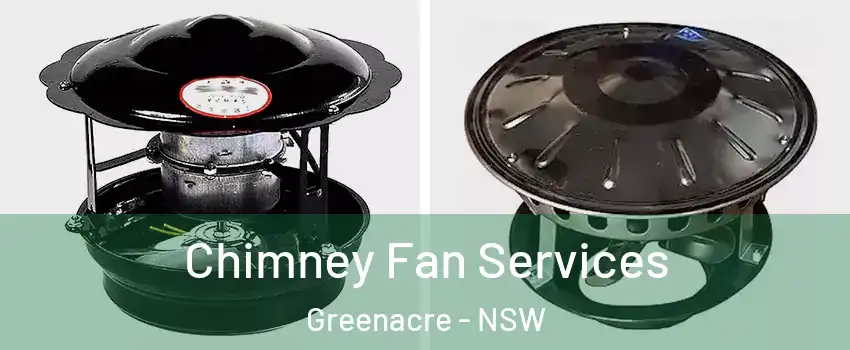 Chimney Fan Services Greenacre - NSW
