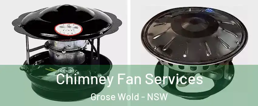 Chimney Fan Services Grose Wold - NSW