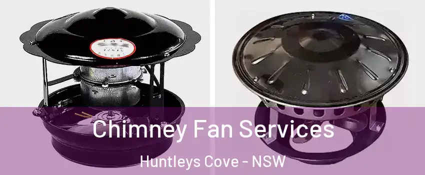 Chimney Fan Services Huntleys Cove - NSW