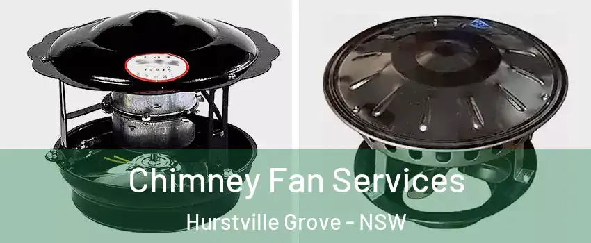 Chimney Fan Services Hurstville Grove - NSW