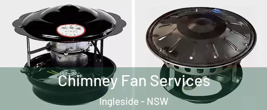 Chimney Fan Services Ingleside - NSW