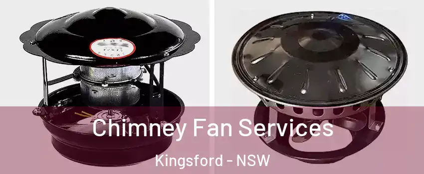 Chimney Fan Services Kingsford - NSW