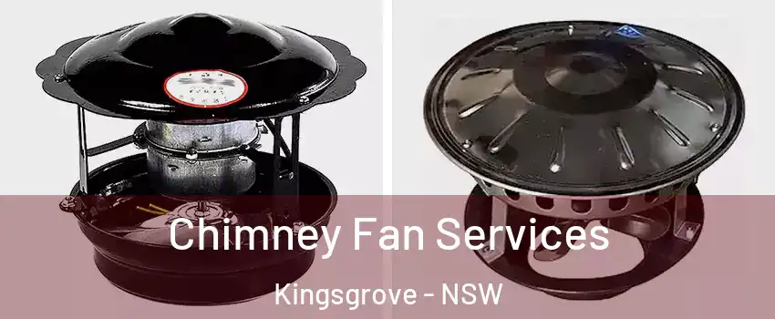 Chimney Fan Services Kingsgrove - NSW