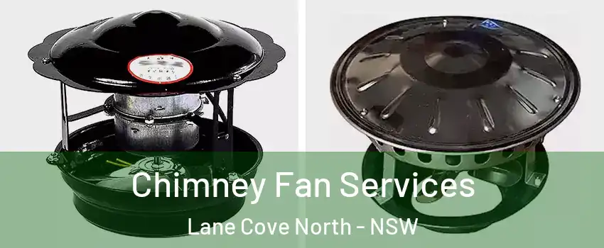 Chimney Fan Services Lane Cove North - NSW