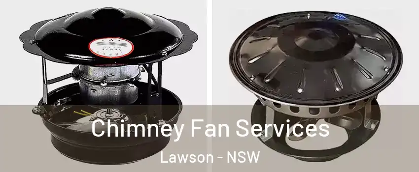 Chimney Fan Services Lawson - NSW