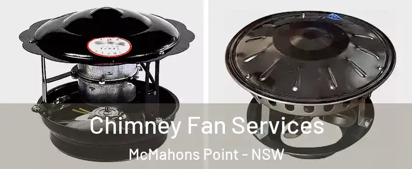 Chimney Fan Services McMahons Point - NSW