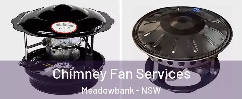 Chimney Fan Services Meadowbank - NSW