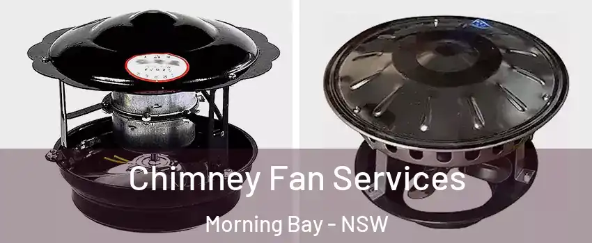 Chimney Fan Services Morning Bay - NSW