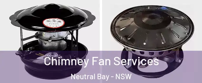Chimney Fan Services Neutral Bay - NSW