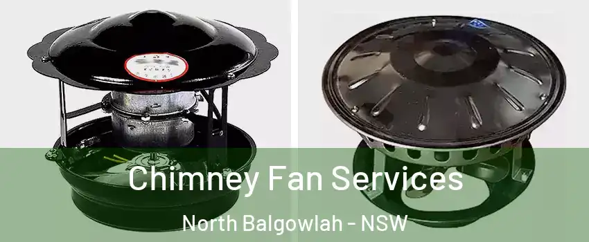 Chimney Fan Services North Balgowlah - NSW