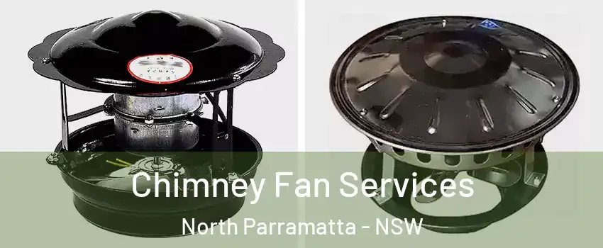 Chimney Fan Services North Parramatta - NSW