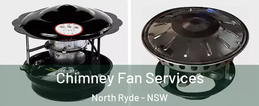 Chimney Fan Services North Ryde - NSW