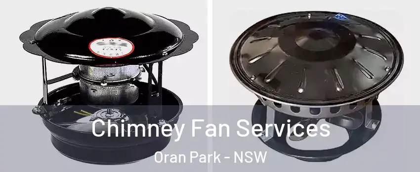 Chimney Fan Services Oran Park - NSW