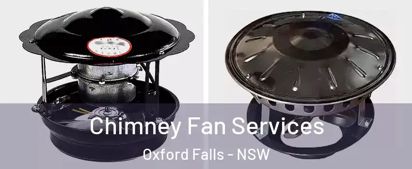 Chimney Fan Services Oxford Falls - NSW
