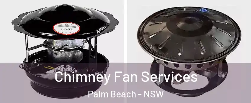 Chimney Fan Services Palm Beach - NSW