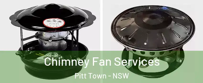 Chimney Fan Services Pitt Town - NSW