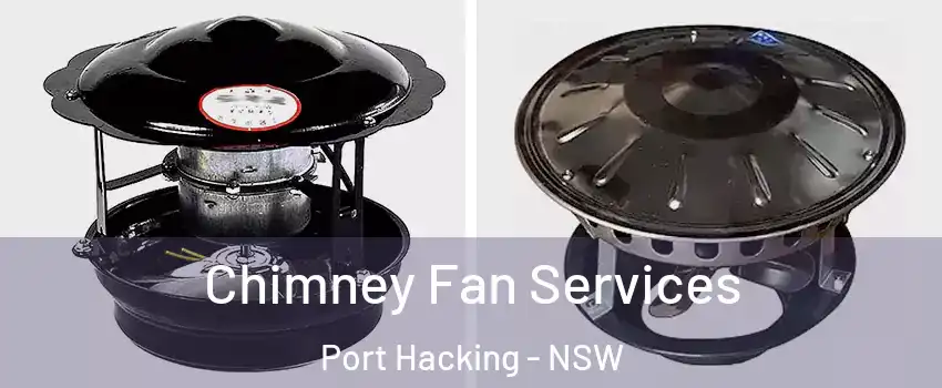 Chimney Fan Services Port Hacking - NSW