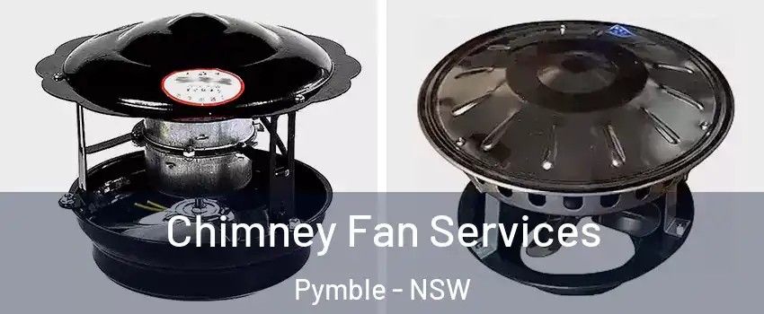 Chimney Fan Services Pymble - NSW