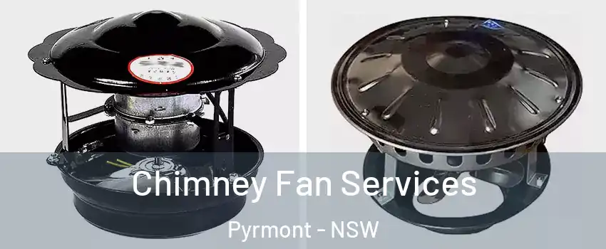 Chimney Fan Services Pyrmont - NSW