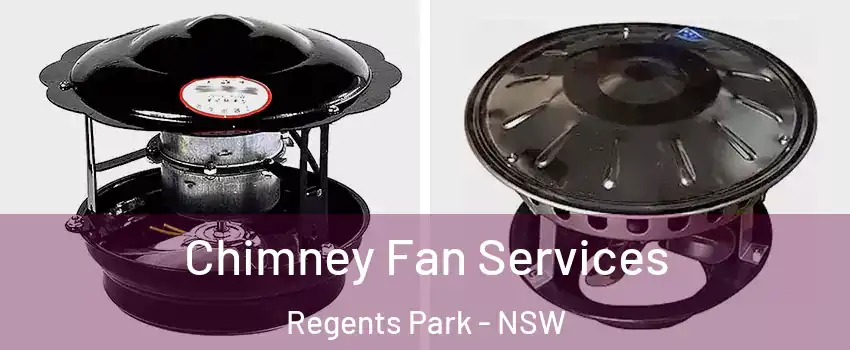 Chimney Fan Services Regents Park - NSW