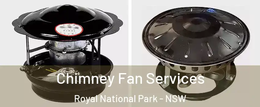 Chimney Fan Services Royal National Park - NSW