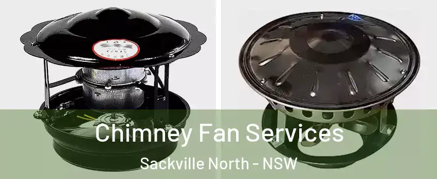 Chimney Fan Services Sackville North - NSW