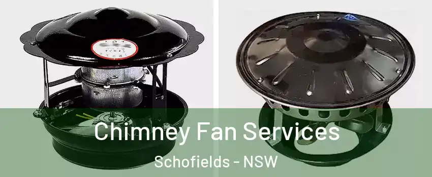 Chimney Fan Services Schofields - NSW