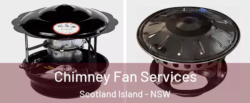 Chimney Fan Services Scotland Island - NSW