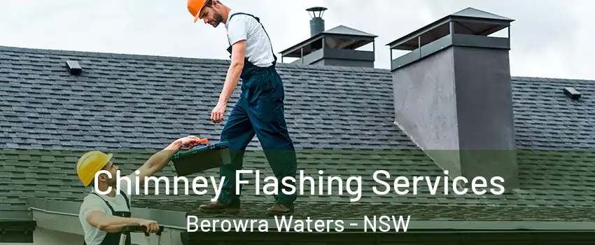 Chimney Flashing Services Berowra Waters - NSW
