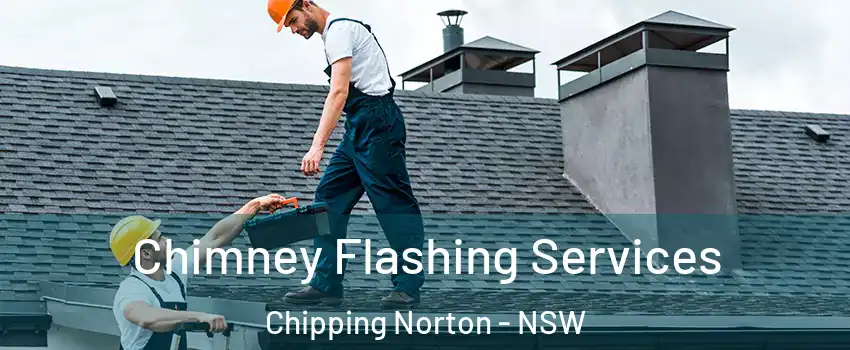Chimney Flashing Services Chipping Norton - NSW
