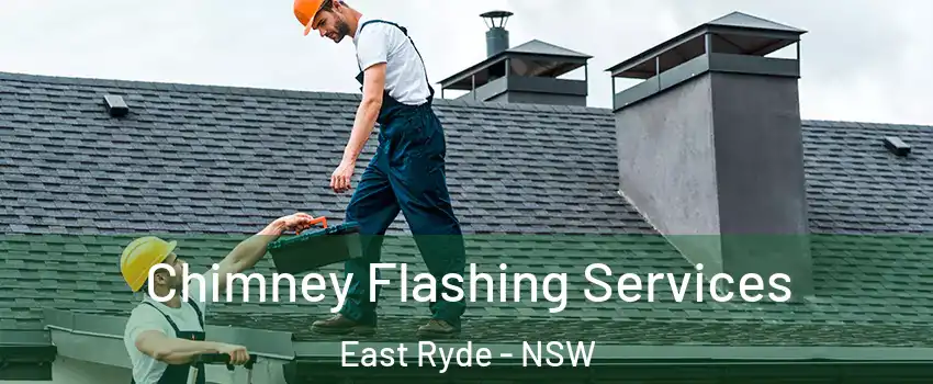 Chimney Flashing Services East Ryde - NSW