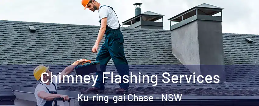 Chimney Flashing Services Ku-ring-gai Chase - NSW