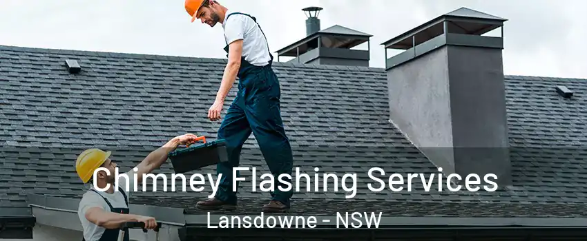 Chimney Flashing Services Lansdowne - NSW