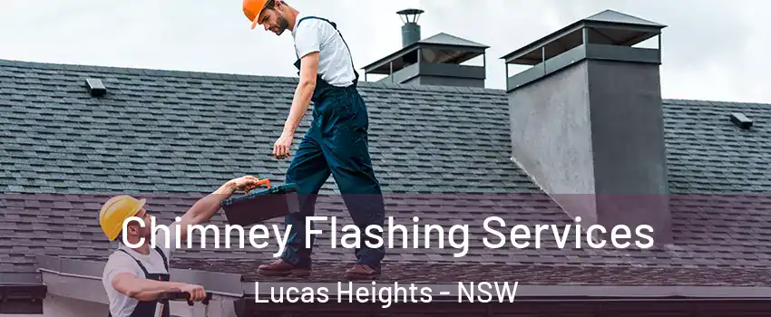Chimney Flashing Services Lucas Heights - NSW