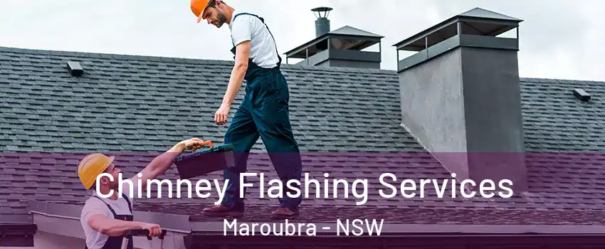 Chimney Flashing Services Maroubra - NSW