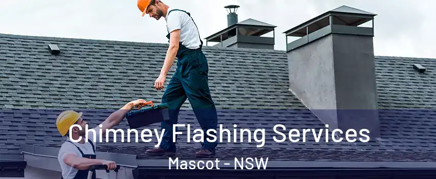 Chimney Flashing Services Mascot - NSW