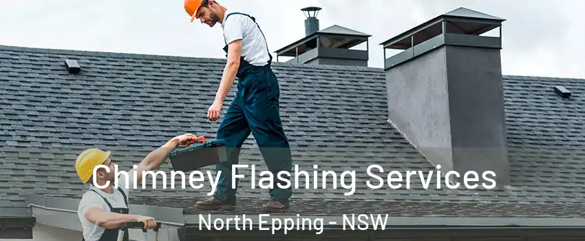  Chimney Flashing Services North Epping - NSW
