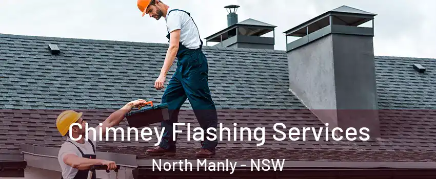Chimney Flashing Services North Manly - NSW