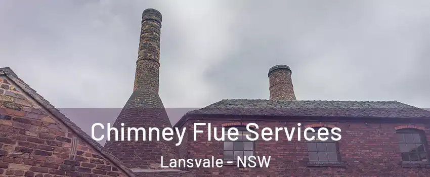 Chimney Flue Services Lansvale - NSW