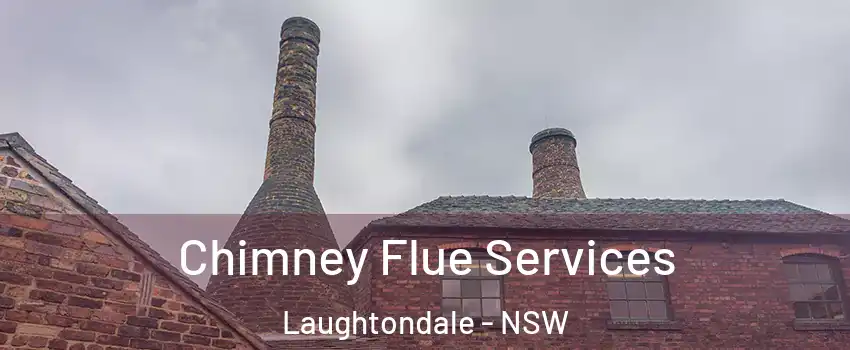 Chimney Flue Services Laughtondale - NSW